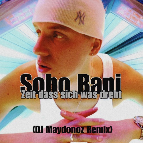 Soho Bani - Zeit dass sich was dreht (DJ Maydonoz Remix)