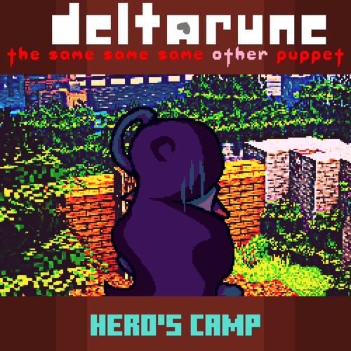 Hero's Camp - [Deltarune; The Same Same Same Other Puppet]