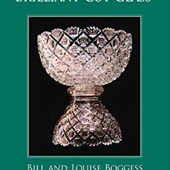 VIEW KINDLE PDF EBOOK EPUB Identifying American Brilliant Cut Glass by  Bill Boggess &  Louise Bogge