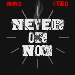 NEVER OR NOW ( feat. UVIC) prod. by westside tut