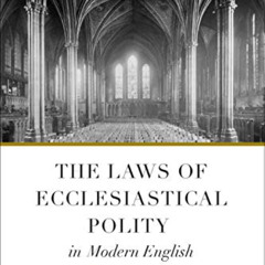 [ACCESS] EPUB 💑 The Laws of Ecclesiastical Polity In Modern English, Vol. 1 by  Rich