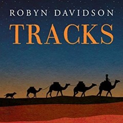 [VIEW] [PDF EBOOK EPUB KINDLE] Tracks: One Woman's Journey Across 1,700 Miles of Australian Outback