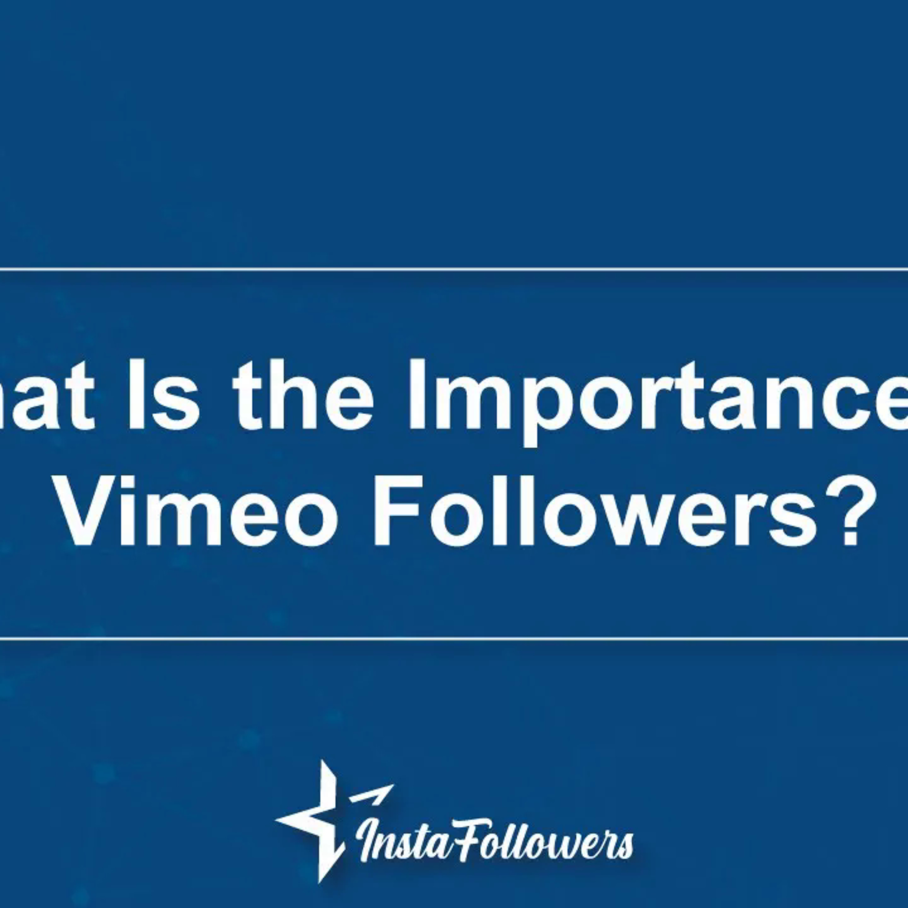 What Is the Importance of Vimeo Followers? Buy Vimeo Followers Without Login!
