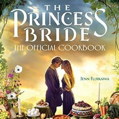 Download pdf The Princess Bride: The Official Cookbook by  Jenn Fujikawa