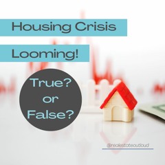 Housing Crisis Looming! True or False?