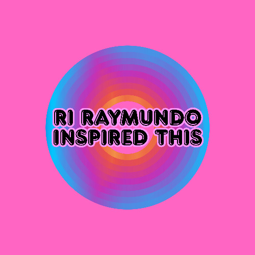 Ri Raymundo Inspired This