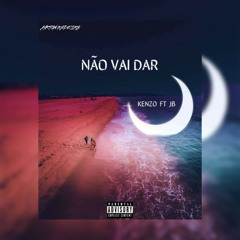 NÃO VAI DAR(ft. JB)