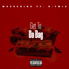 Get To Da Bag Ft . B-Twix