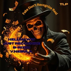 Fake Don't Recognize Real Ft. HellNaww, B-RizzØ(V. Nebula Beat)