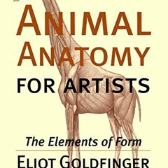 [GET] KINDLE PDF EBOOK EPUB Animal Anatomy for Artists: The Elements of Form by  Eliot Goldfinger �