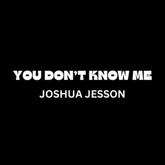 You Don't Know Me
