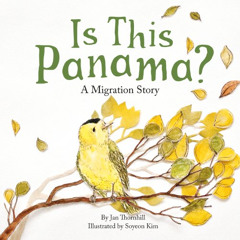 [Download] PDF 🖊️ Is This Panama?: A Migration Story by  Jan Thornhill &  Soyeon Kim