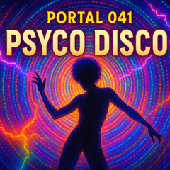 Portal 041 – PSYCO DISCO