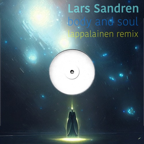 Lars Sandren - Body And Soul (lappalainen remix)