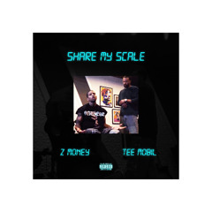 Z Money - Share My Scale [Prod. By Tee Mobil]