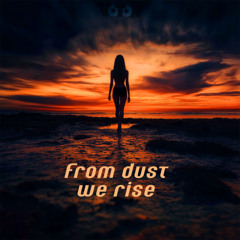 From dust we rise