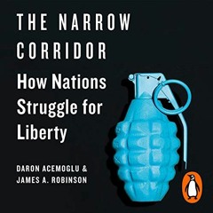 [ACCESS] [EBOOK EPUB KINDLE PDF] The Narrow Corridor: States, Societies, and the Fate of Liberty by