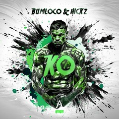 BUMLOCO & HICKZ - KO
