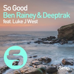 Ben Rainey X Deeptrak - So Good Ft. Luke J West (Radio Edit) OUT NOW