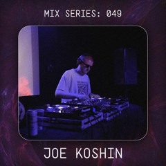 MIX SERIES: 049 / JOE KOSHIN