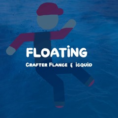 Crafter Flance & icquid - Floating