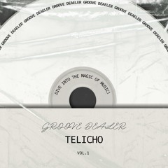 Telicho - GROOVE DEALER VOL. 1