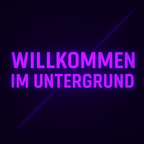 Wilkommen im Untergrund