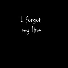 I forgot my line