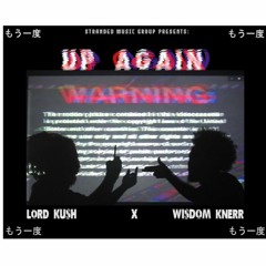 "UP AGAIN" LORD KUSH ft. WISDOM KNERR