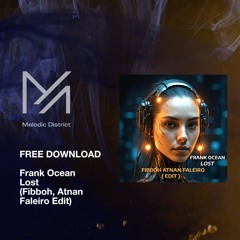 FREE DOWNLOAD: Frank Ocean - Lost (Fibboh, Atnan Faleiro Edit)