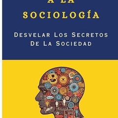 free read✔ INTRODUCCI?N A LA SOCIOLOG?A: Desvelar Los Secretos De La Sociedad (Spanish Edition)