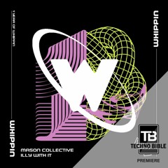 TB Premiere: Mason Collective - Illy With It [Whippin Records]