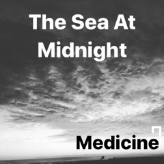 The Sea At Midnight - Medicine