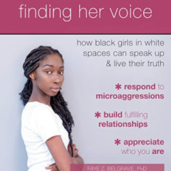 ACCESS PDF 💑 Finding Her Voice: How Black Girls in White Spaces Can Speak Up and Liv