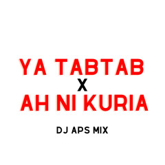 Ya Tabtab X Ah Ni Kuria - DJAPS MIX