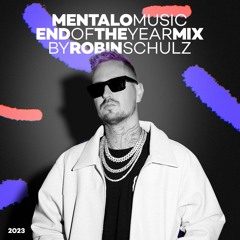 Mentalo Music End Of The Year Mix 2023 by Robin Schulz