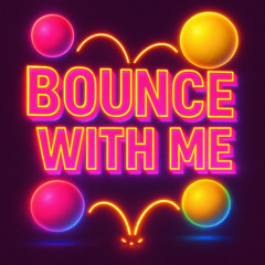 Bounce with Me (Original Mix)