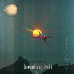 Fly Away [around In My Head]