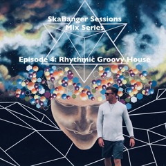 SkaBanger Sessions Ep.4: Rhythmic Groovy House