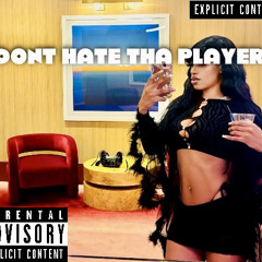 DON’T HATE THA PLAYER (TYGA COVER)
