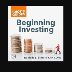 Read eBook [PDF] ⚡ Idiot's Guides Beginning Investing: Explore the Risks and Rewards for Various I