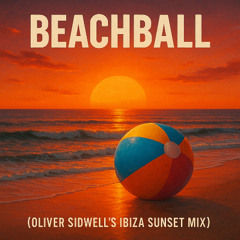 Beachball (Oliver Sidwell's Ibiza Sunset mix)