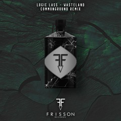 Loic Lass - " Wasteland " - ( CommonGround Remix )