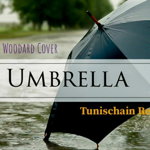 Stream Michael J.Woodard Cover Umbrella (Tunischain Remix).mp3 by