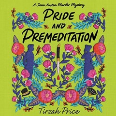 [ACCESS] EPUB KINDLE PDF EBOOK Pride and Premeditation: Jane Austen Murder Mysteries, Book 1 by  Tir