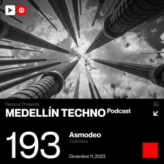 MTP 193 - Medellin Techno Podcast Episodio 193 - Asmodeo