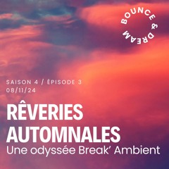 S04-E03-Bounce-&-Dream-Breakbient-09-11-2024