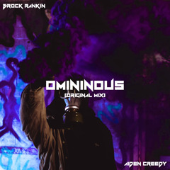 Omininous - Brock Rankin & Aiden Creedy (Original Mix)