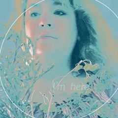 I’m here