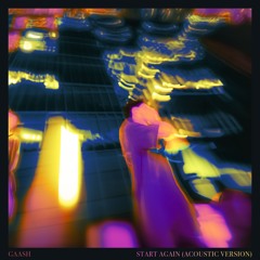 Gaash - Start Again (Acoustic Version)